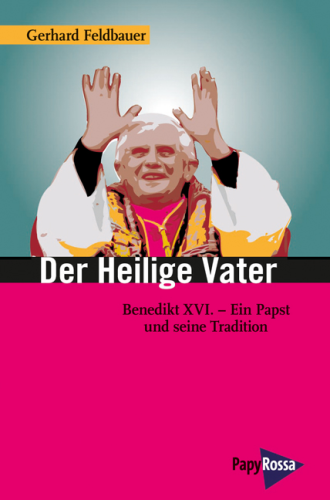 Feldbauer, Gerhard: Der Heilige Vater