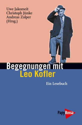 Jakomeit, Uwe / Jünke, Christoph / Zolper, Andreas (Hg.): Begegnungen mit Leo Kofler