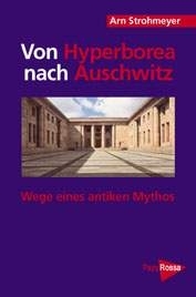 Strohmeyer, Arn: Von Hyperborea nach Auschwitz