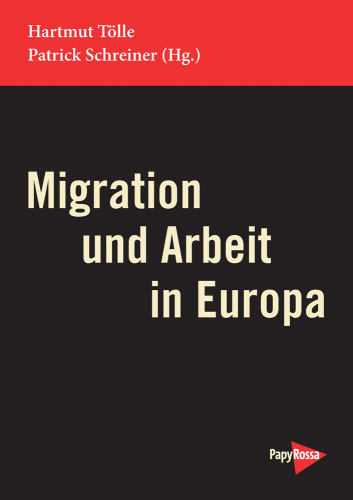 Tölle, Hartmut  /  Schreiner, Patrick (Hg.): Migration und Arbeit in Europa
