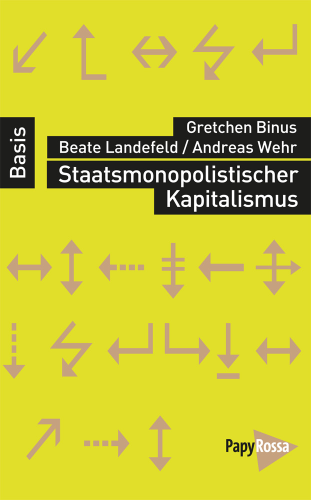 Binus, Gretchen / Landefeld, Beate / Wehr, Andreas: Staatsmonopolistischer Kapitalismus