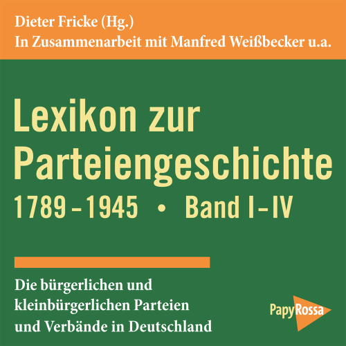 Fricke, D. (Hg.) in Zusammenarbeit mit M. Weißbecker u.a.: Lexikon zur Parteiengeschichte 1789-1945
