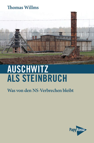 Willms, Thomas: Auschwitz als Steinbruch