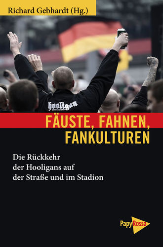 Gebhardt, Richard (Hg.): Fäuste, Fahnen, Fankulturen