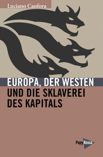 Canfora, Luciano: Europa, der Westen und die Sklaverei des Kapitals