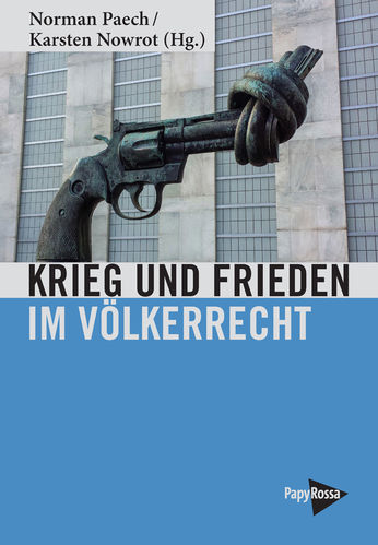 Paech, Norman / Nowrot, Karsten (Hg.): Krieg und Frieden im Völkerrecht