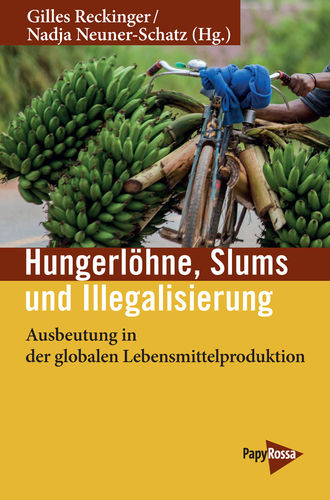 Reckinger, Gilles/Neuner-Schatz, Nadja: Hungerlöhne, Slums, Illegalisierung