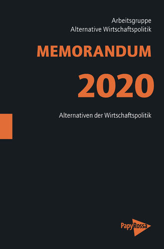 Arbeitsgruppe Alternative Wirtschaftspolitik: MEMORANDUM 2020
