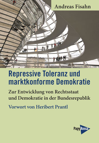 Fisahn, Andreas: Repressive Toleranz und marktkonforme Demokratie