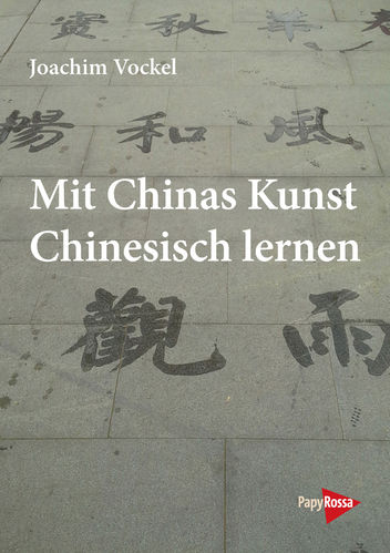 Vockel, Joachim: Mit Chinas Kunst Chinesisch lernen