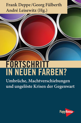 Deppe, Frank / Fülberth, Georg / Leisewitz, André: Fortschritt in neuen Farben?
