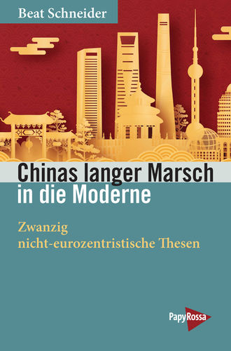 Schneider, Beat: Chinas langer Marsch in die Moderne