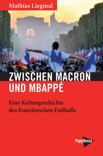 Liegmal, Mathias: Zwischen Macron und Mbappé
