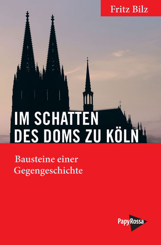 Bilz, Fritz: Im Schatten des Doms zu Köln