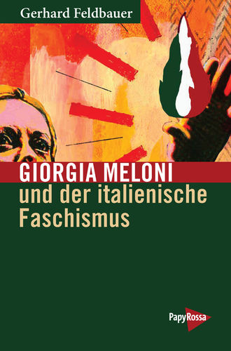 Feldbauer, Gerhard: Giorgia Meloni und der italienische Faschismus