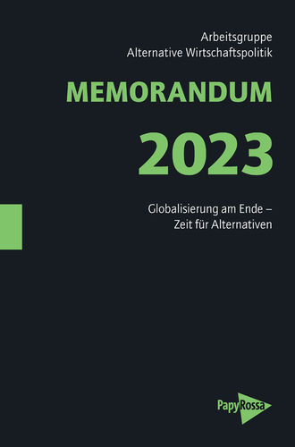 Arbeitsgruppe Alternative Wirtschaftspolitik: MEMORANDUM 2023