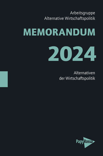 Arbeitsgruppe Alternative Wirtschaftspolitik: MEMORANDUM 2024
